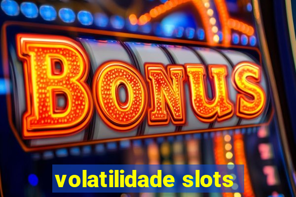 volatilidade slots